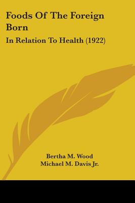 Foods Of The Foreign Born: In Relation To Health (1922)