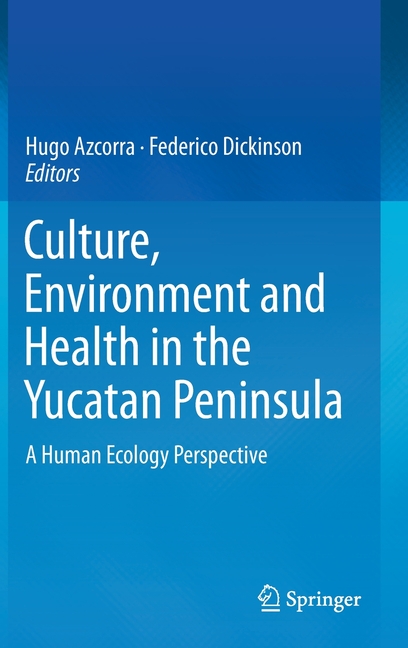 Culture, Environment and Health in the Yucatan Peninsula: A Human Ecology Perspective