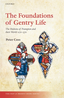 The Foundations of Gentry Life: The Multons of Frampton and Their World 1270-1370