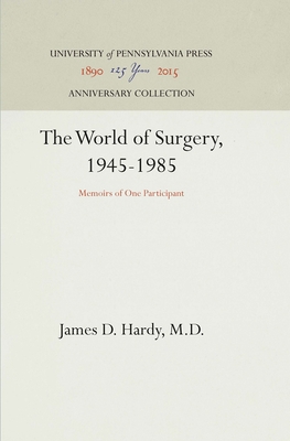 The World of Surgery, 1945-1985: Memoirs of One Participant