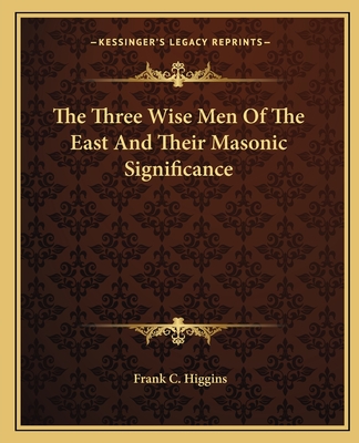 The Three Wise Men Of The East And Their Masonic Significance