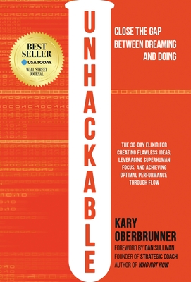 Unhackable: The Elixir for Creating Flawless Ideas, Leveraging Superhuman Focus, and Achieving Optimal Human Performance