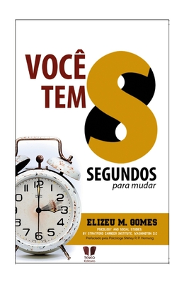 Voce tem 8 segundos para mudar sua vida