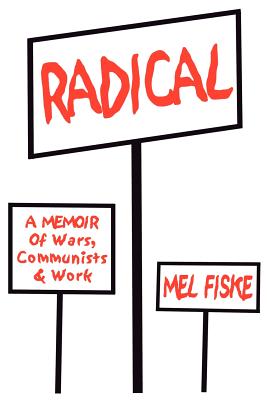 Radical: A Memoir of Wars, Communists