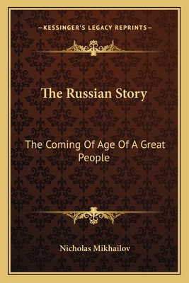 The Russian Story: The Coming Of Age Of A Great People
