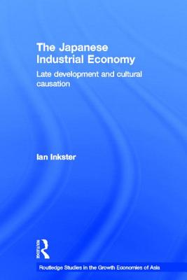 The Japanese Industrial Economy: Late Development and Cultural Causation