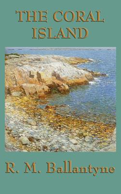 The Coral Island: A Classic Tale of Shipwreck, Survival, and Island Adventure