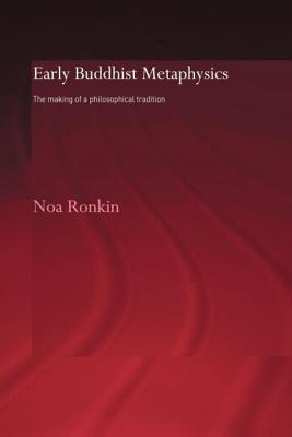Early Buddhist Metaphysics: The Making of a Philosophical Tradition