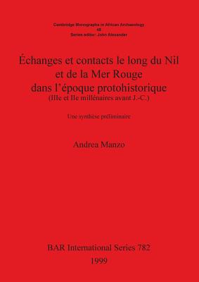 Échanges et contacts le long du Nil et de la Mer Rouge dans l'époque protohistorique (IIIe et IIe millénaires avant J.-C.): Une synthèse préliminaire