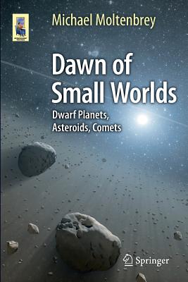 Dawn of Small Worlds: Dwarf Planets, Asteroids, Comets