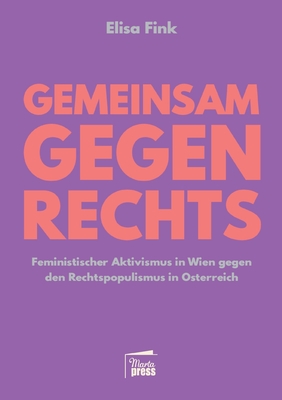 Gemeinsam gegen Rechts: Feministischer Aktivismus in Wien gegen den Rechtspopulismus in Österreich