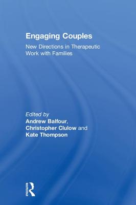 Engaging Couples: New Directions in Therapeutic Work with Families