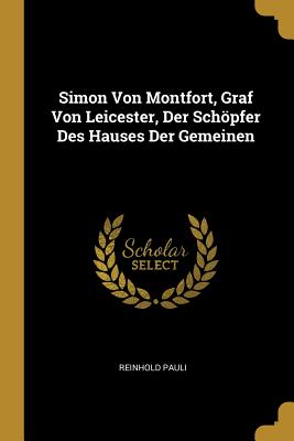 Simon Von Montfort, Graf Von Leicester, Der Schöpfer Des Hauses Der Gemeinen