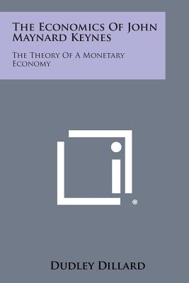The Economics of John Maynard Keynes: The Theory of a Monetary Economy