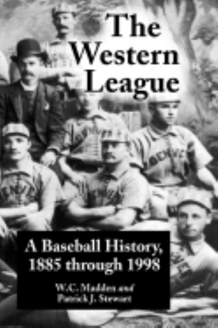 The Western League: A Baseball History, 1885 Through 1999