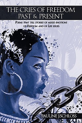 The Cries of Freedom Past & Present: Poems That Tell Stories of Mixed Emotions