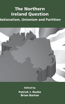 The Northern Ireland Question: Nationalism, Unionism and Partition