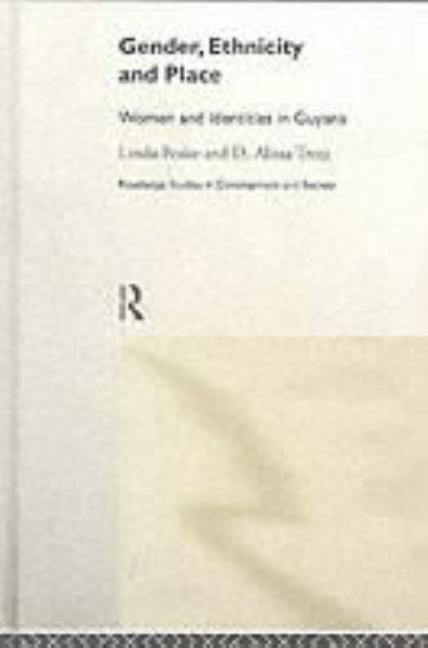 Gender, Ethnicity and Place: Women and Identity in Guyana