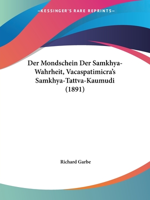 Der Mondschein Der Samkhya-Wahrheit, Vacaspatimicra's Samkhya-Tattva-Kaumudi (1891)