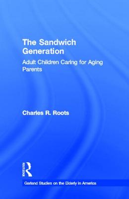 The Sandwich Generation: Adult Children Caring for Aging Parents