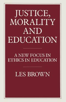 Justice, Morality and Education: A New Focus in Ethics in Education