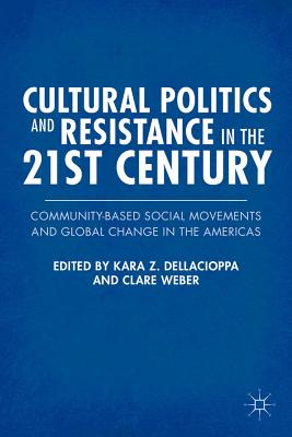 Cultural Politics and Resistance in the 21st Century: Community-Based Social Movements and Global Change in the Americas