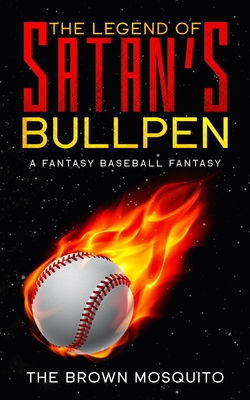 The Legend of Satan's Bullpen: A Fantasy Baseball Fantasy