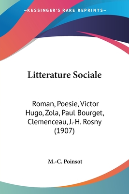 Litterature Sociale: Roman, Poesie, Victor Hugo, Zola, Paul Bourget, Clemenceau, J.-H. Rosny (1907)