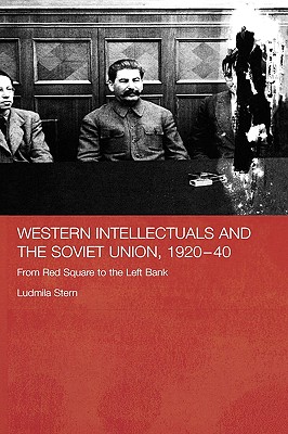 Western Intellectuals and the Soviet Union, 1920-40: From Red Square to the Left Bank
