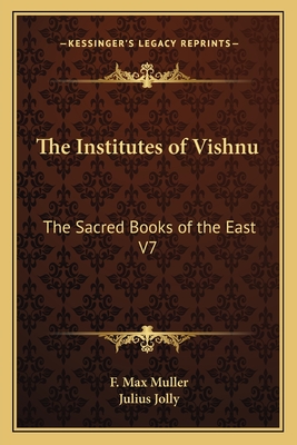 The Institutes of Vishnu: The Sacred Books of the East V7
