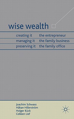 Wise Wealth: Creating It, Managing It, Preserving It