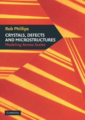 Crystals, Defects and Microstructures: Modeling Across Scales