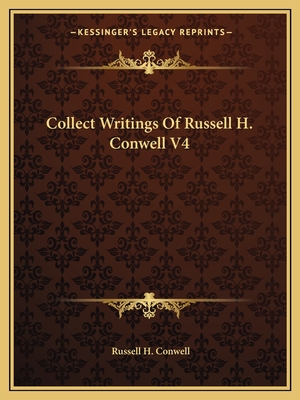 Collect Writings Of Russell H. Conwell V4