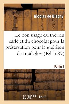 Le bon usage du thé, du caffé et du chocolat pour la préservation pour la guérison des maladies P1