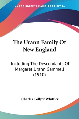 The Urann Family Of New England: Including The Descendants Of Margaret Urann Gammell (1910)