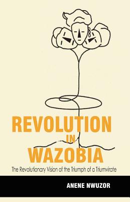 Revolution in Wazobia: The Revolutionary Vision of the Triumph of a Triumvirate
