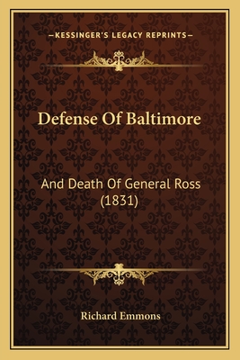Defense Of Baltimore: And Death Of General Ross (1831)