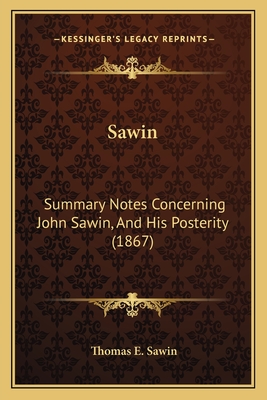Sawin: Summary Notes Concerning John Sawin, And His Posterity (1867)