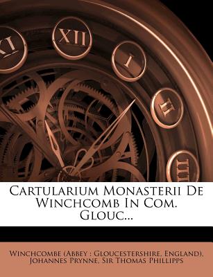 Cartularium Monasterii de Winchcomb in Com. Glouc...
