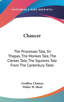 Chaucer: The Prioresses Tale, Sir Thopas, The Monkes Tale, The Clerkes Tale, The Squieres Tale From The Canterbury Tales