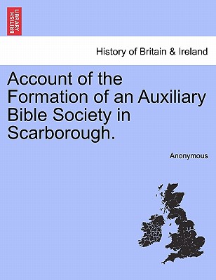 Account of the Formation of an Auxiliary Bible Society in Scarborough.