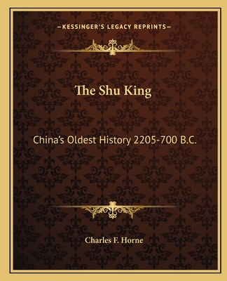 The Shu King: China's Oldest History 2205-700 B.C.