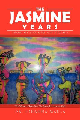 The Jasmine Years: From My African Notebooks
