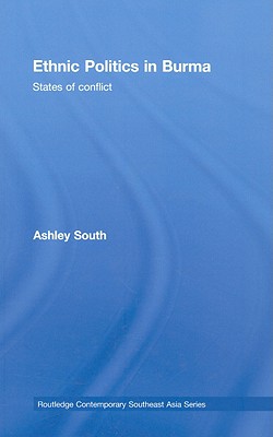 Ethnic Politics in Burma: States of Conflict