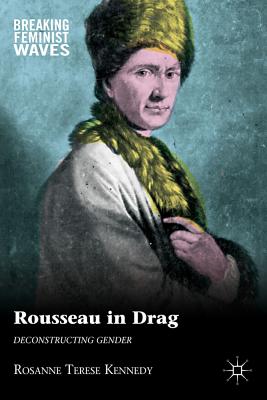 Rousseau in Drag: Deconstructing Gender