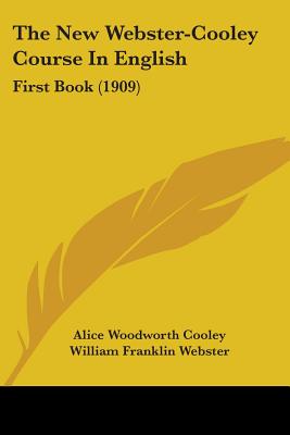 The New Webster-Cooley Course In English: First Book (1909)