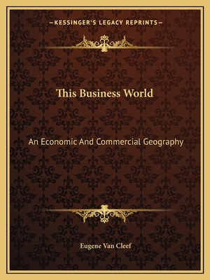 This Business World: An Economic And Commercial Geography