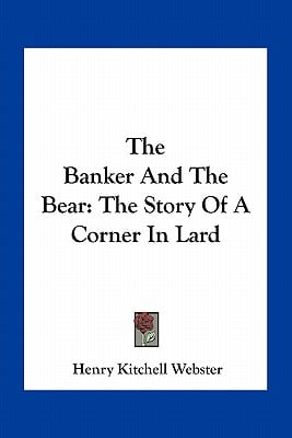The Banker And The Bear: The Story Of A Corner In Lard