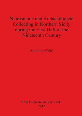 Numismatic and Archaeological Collecting in Northern Sicily during the First Half of the Nineteenth Century