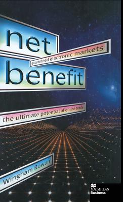 Net Benefit: Guaranteed Electronic Markets: The Ultimate Potential of Online Trade